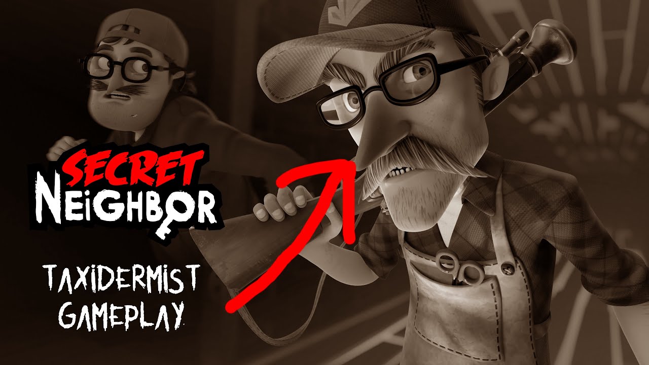 Secret Neighbor | Taxidermist Gameplay
