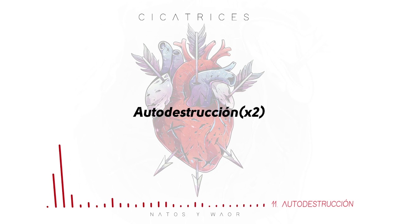 Natos y Waor - AUTODESTRUCCI&Oacute;N ft. Costa (Letra) [Cicatrices]
