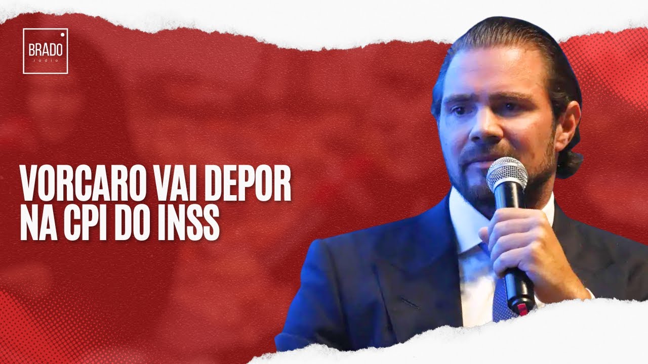 VORCARO VAI DEPOR NA CPI DO INSS