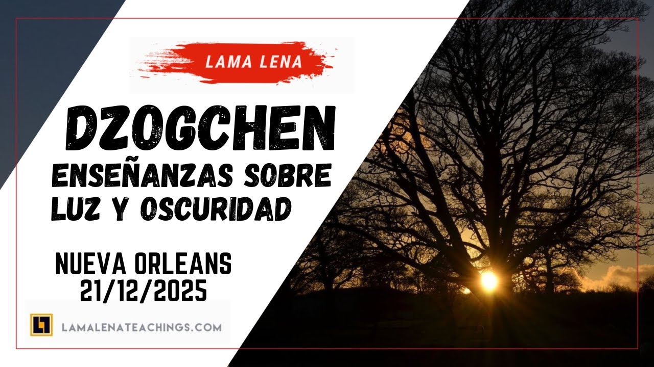 Enseñanzas Dzogchen sobre luz y oscuridad | 21/12/25 | Nueva Orleans