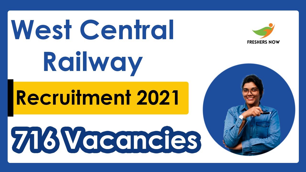West Central Railway Recruitment 2021 | Notification for 716 Vacancies | Latest Railway Jobs 2021