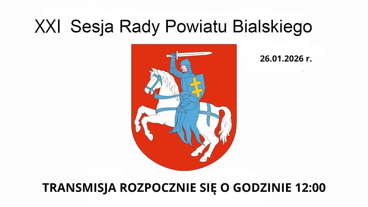 XXI Sesja Rady Powiatu Bialskiego - 26.01.2026r.