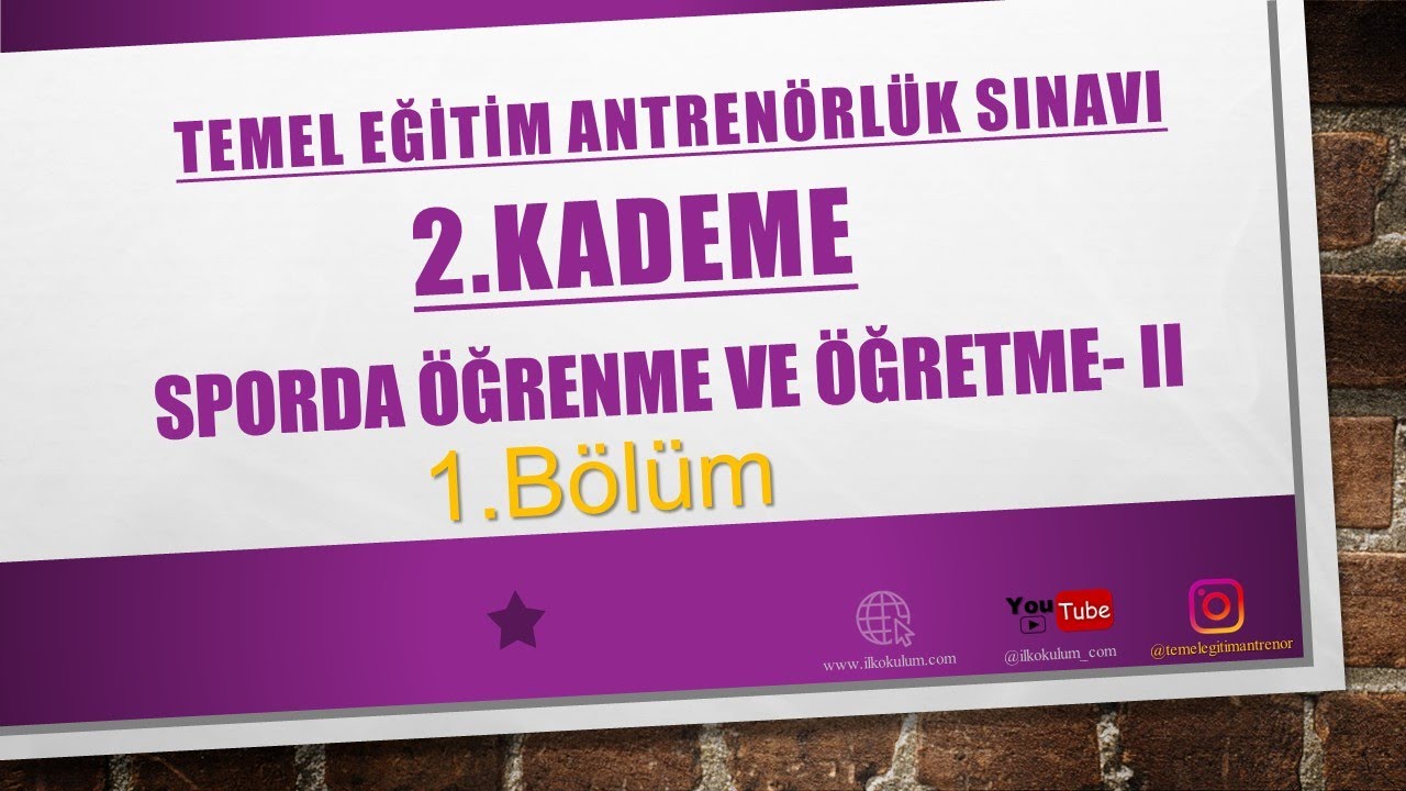 2.Kademe - Sporda Öğrenme ve Öğretme 2 - 1.BÖLÜM - Konu Anlatımı Ve Soru Çözümü