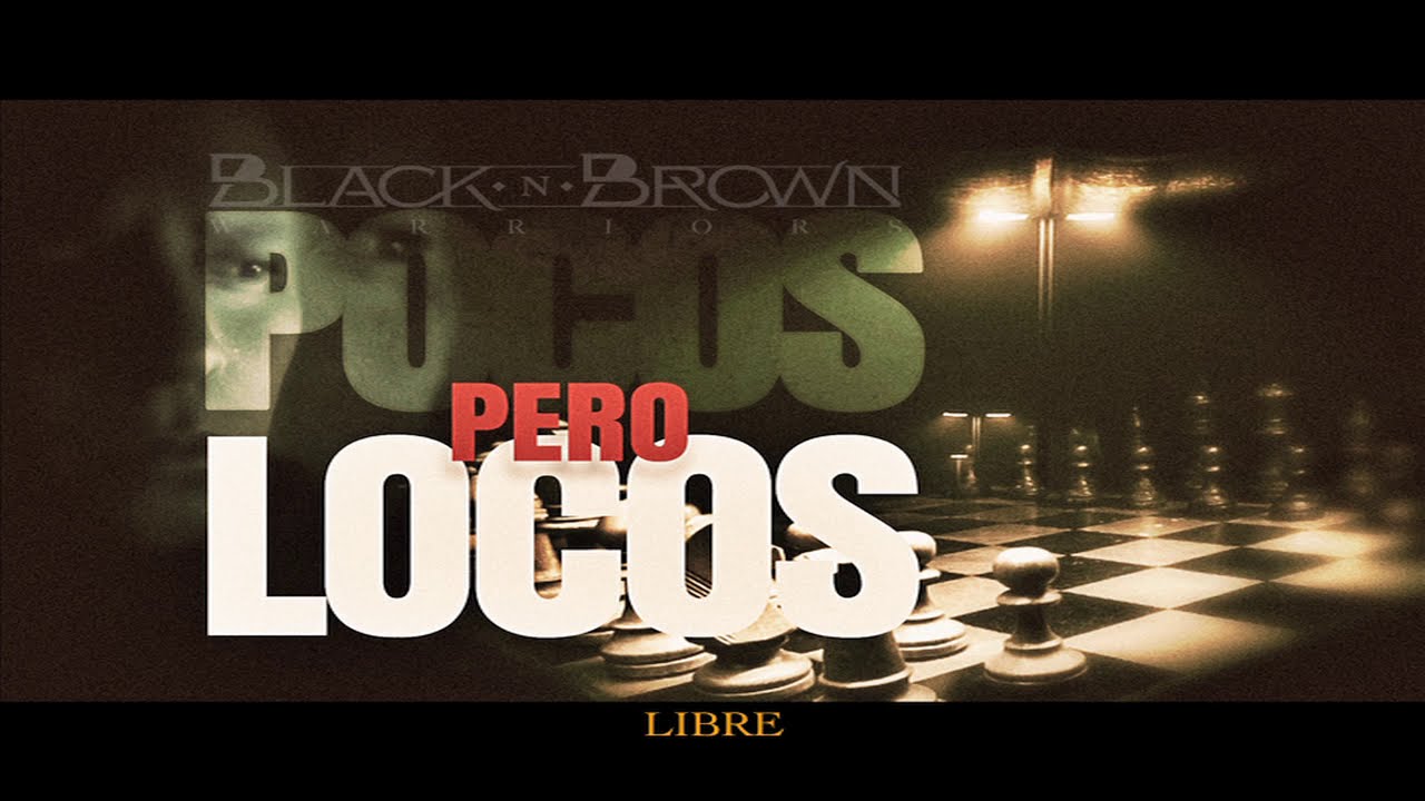 CHOLO B - POCOS PERO LOCOS (Black & Brown Warriors) 2021