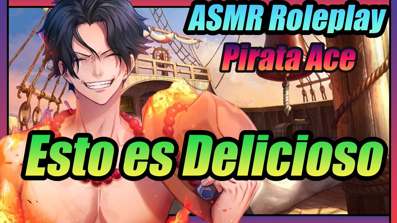 Un Pirata te rescata 🔥❤️‍🔥🏴‍☠️ cuidado que soy ardiente // ASMR Roleplay One piece  - Portgas D Ace