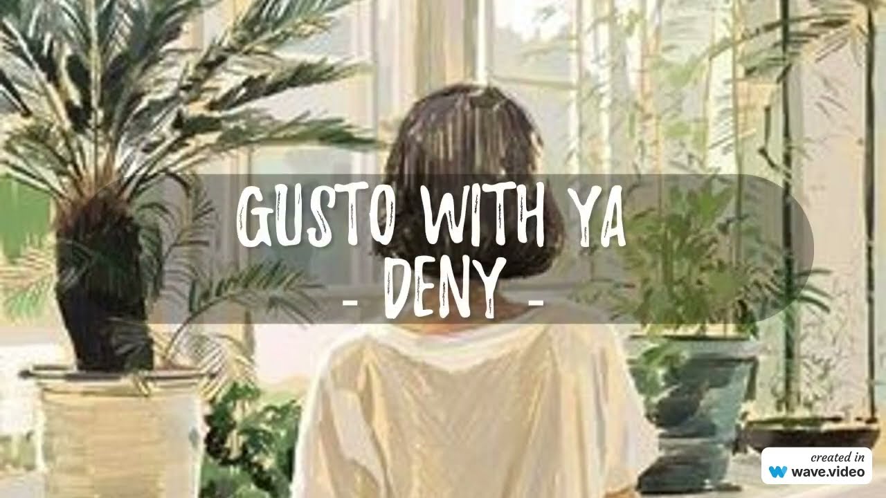 DENȲ - Gusto With Ya (Lyric Video)