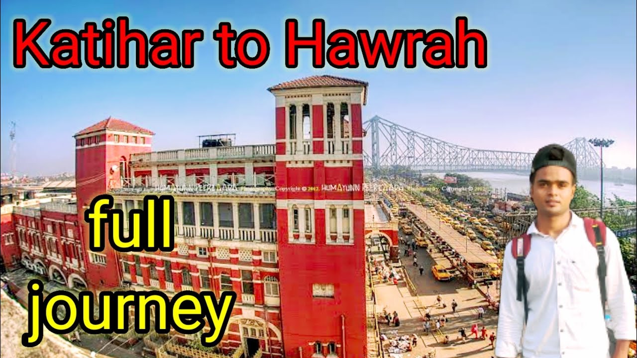 Katihar to howrah || कटिहार से हावड़ा || howra bridge || bengal tour || howra jn|| Katihar skg ||