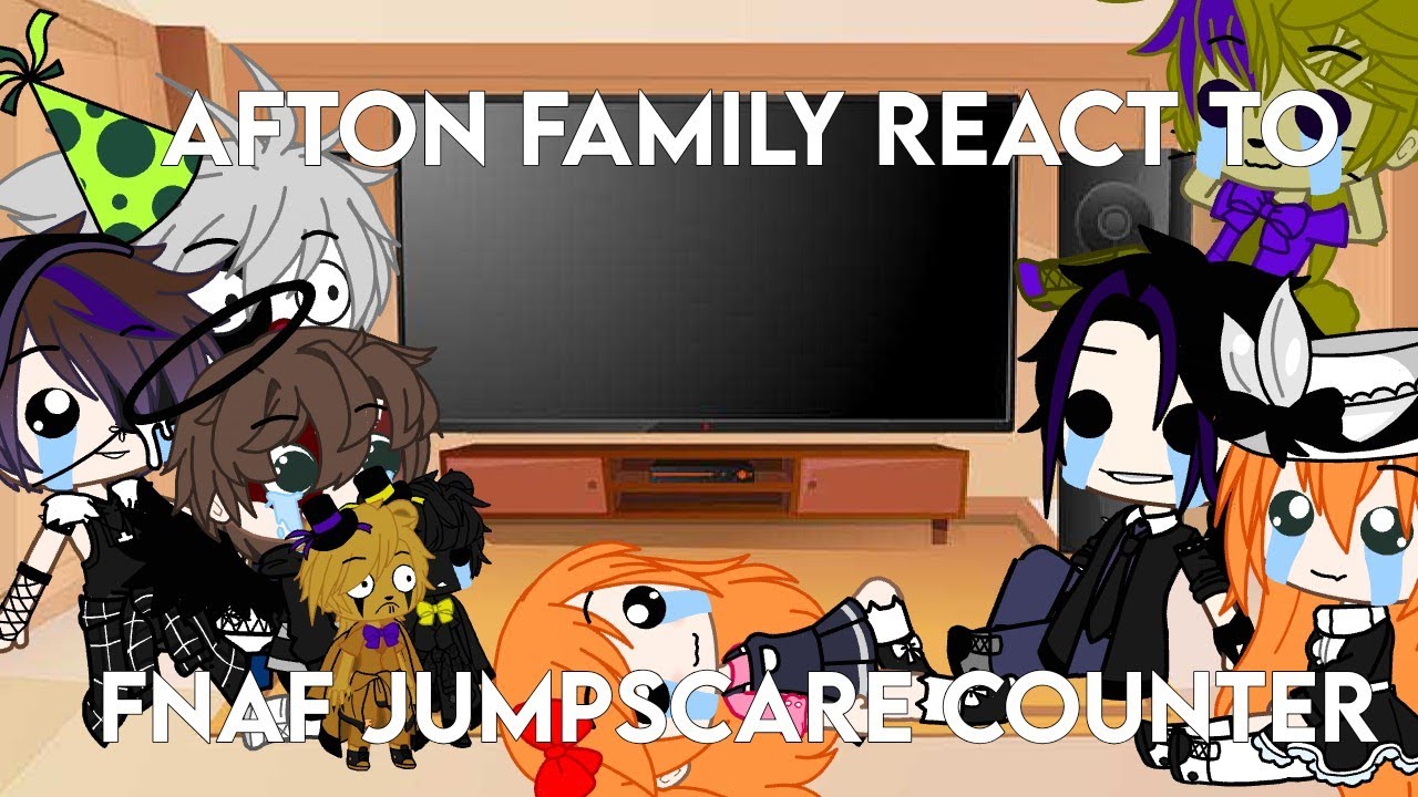 afton family+nightmare and fredbear+ennard+glitchtraps reacts to FNAF jumpscare counter