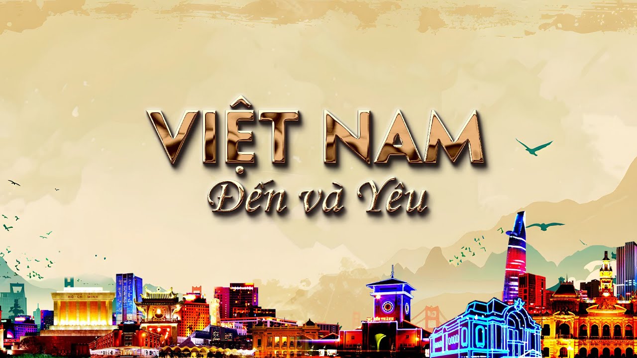Việt Nam đến và yêu | VTV4