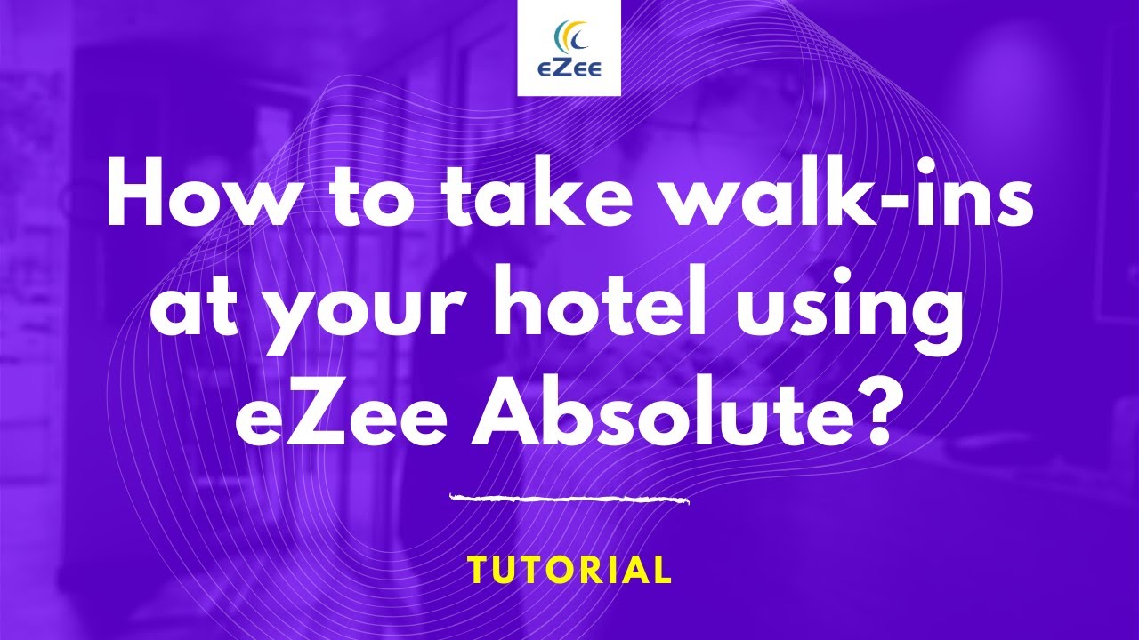 How to Take Walk-ins at Your Property in eZee Absolute Cloud Hotel PMS?