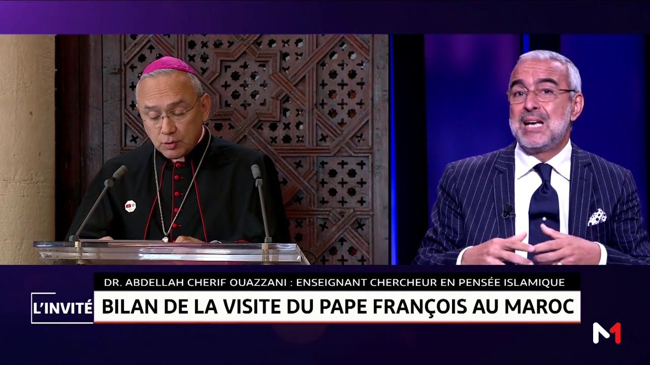 Dr. Abdellah Cherif Ouazzani - Bilan de la visite du Pape François au Maroc
