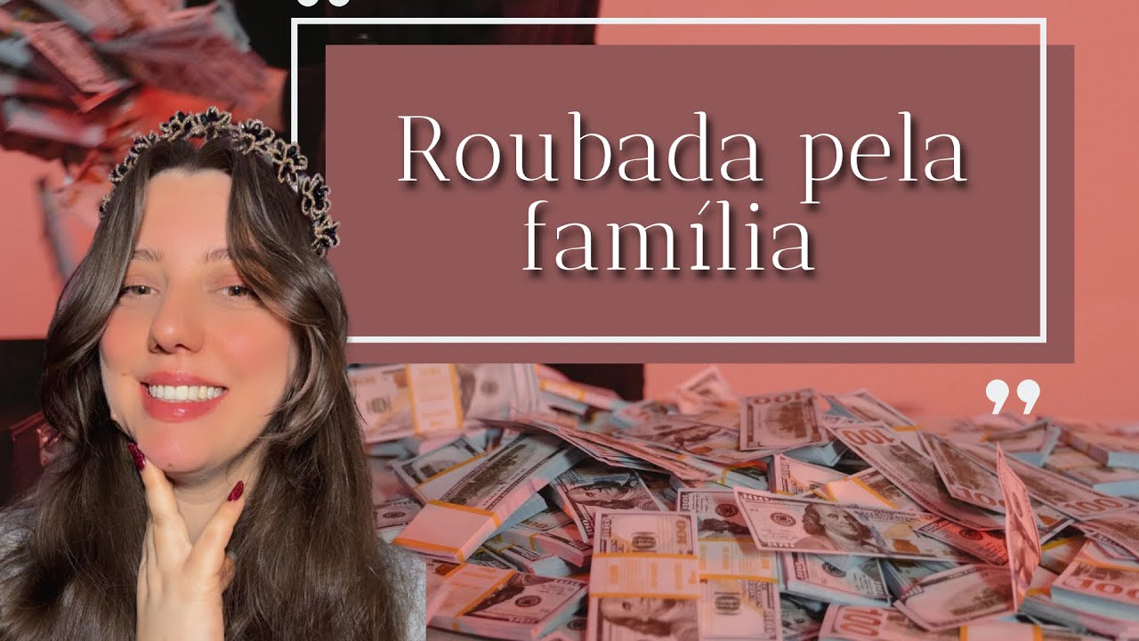 Roubada pela FAMÍLIA - HISTÓRIA COMPLETA!!!