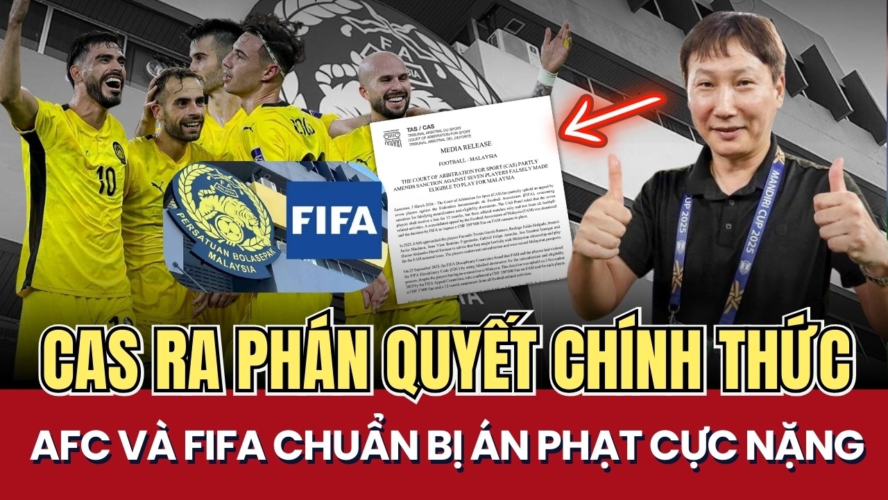 Chính Thức: CAS Giữ Án FAM, FIFA Ra Tay Với Malaysia & Tin Vui Cho Tuyển Việt Nam và thầy Kim