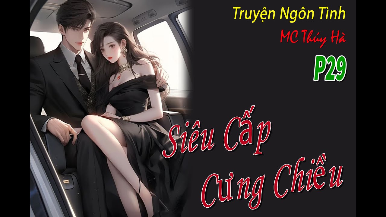Tập 29 - Dự Đám Cưới...- Siêu Cấp C,ưng Chiều - Truyện Ngôn Tình Hay - #MCThuyHa
