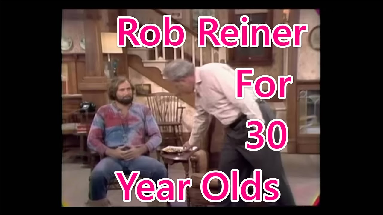 Rob Reiner For 30-Year-Olds
