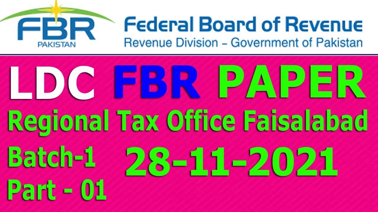 FBR LDC Faisalabad region Paper 28-11-2021 Batch-1: Regional Tax office Faisalabad : Part - 01