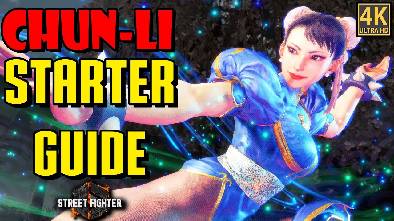 Chun-Li Ultimate Starter Guide - Street Fighter 6