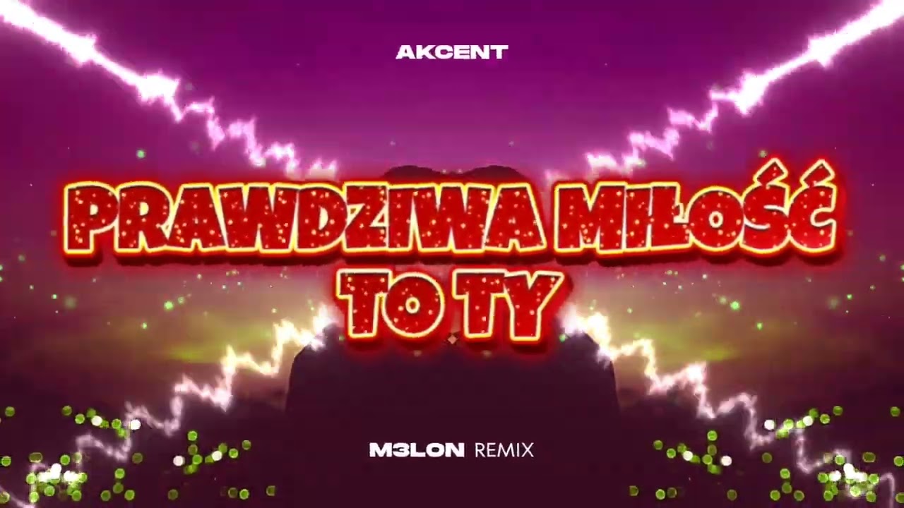 AKCENT - Prawdziwa Miłość to Ty (M3LON REMIX 2023)