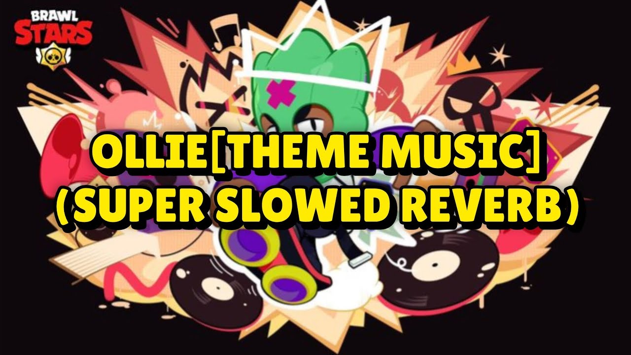 OLLIE | THEME MUSIC | SUPER SLOWED REVERB | BRAWL STARS