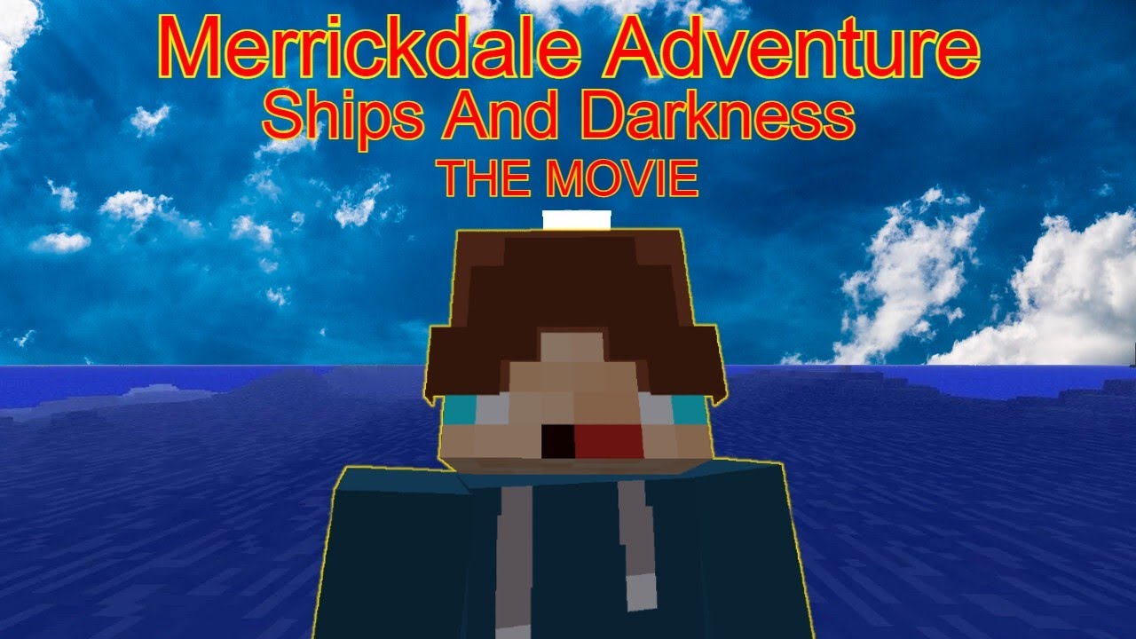 Merrickdale Adventure: Ships and Darkness - The Movie