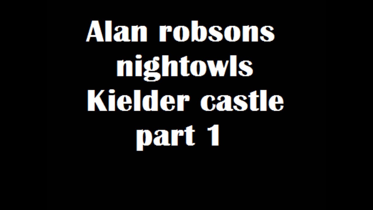 Alan Robsons Nightowls - Kielder Castle Ghost Hunt