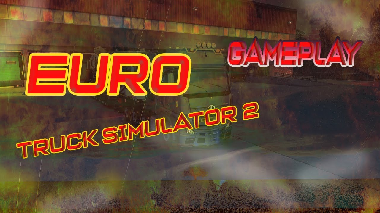 Euro Truck Simulator 2 Gameplay Without Commentary  Special Transport Across Europe EP2