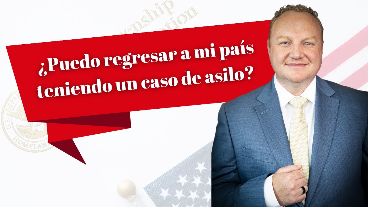 ¿Puedo regresar a mi país teniendo un caso de asilo politico?