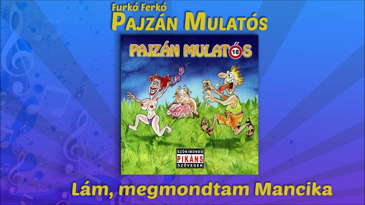Furk&oacute; Ferk&oacute; - L&aacute;m, megmondtam Mancika (Pajz&aacute;n mulat&oacute;s)