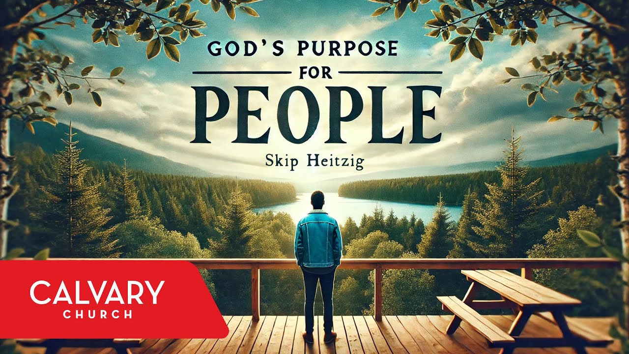 God’s Purpose for People | Skip Heitzig