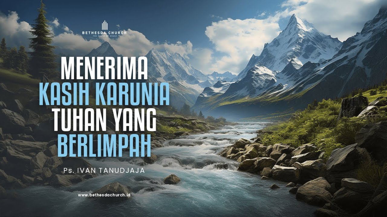 Ps. Ivan Tanudjaja - Menerima Kasih Karunia Tuhan Yang Melimpah