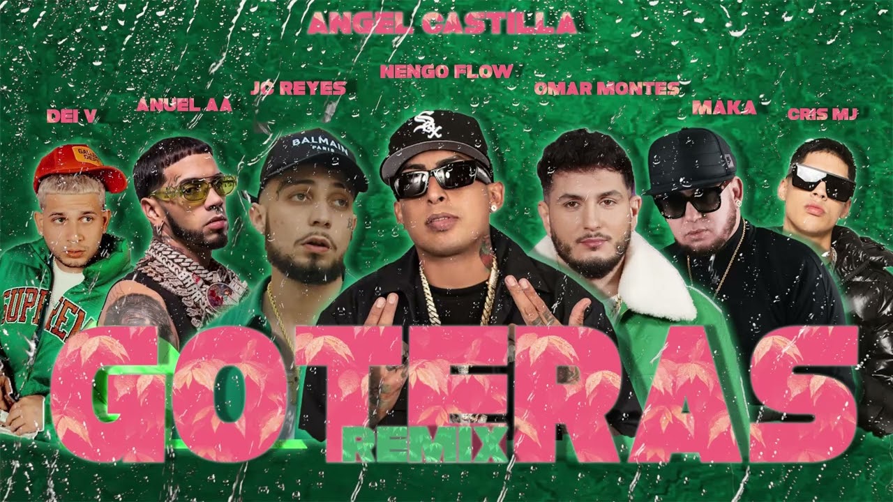 JC Reyes, Omar Montes - GOTERAS (REMIX) &Ntilde;engo Flow x Anuel AA x MAKA x DEI V x CRIS MJ x Saiko y MAS