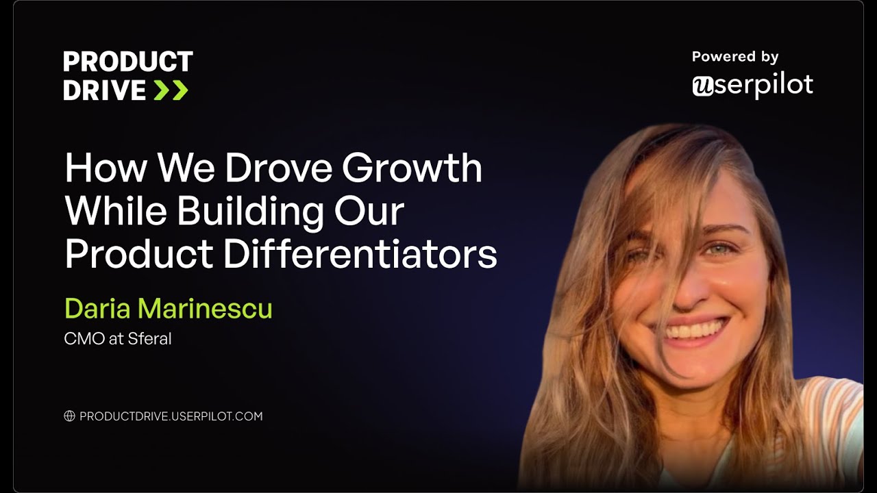 Daria Marinescu - How We Drove Growth While Building Our Product Differentiators