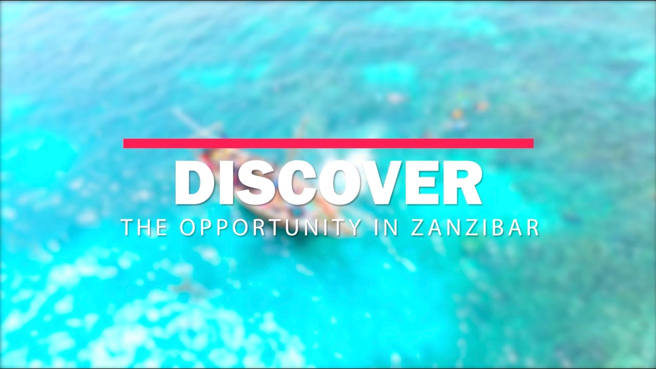DISCOVER THE OPPORTUNITY IN ZANZIBAR