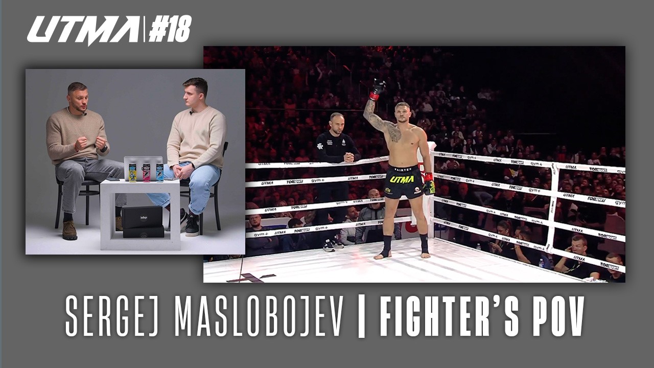 UTMA: Fighter's POV | Sergej Maslobojev