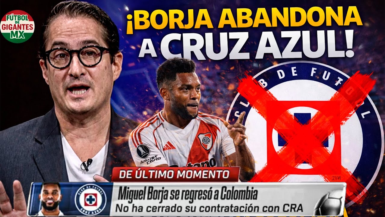 ¡SE CAYÓ! BORJA NO FIRMA, SE REGRESA A COLOMBIA Y CRUZ AZUL QUEDA EN RIDÍCULO 🔥
