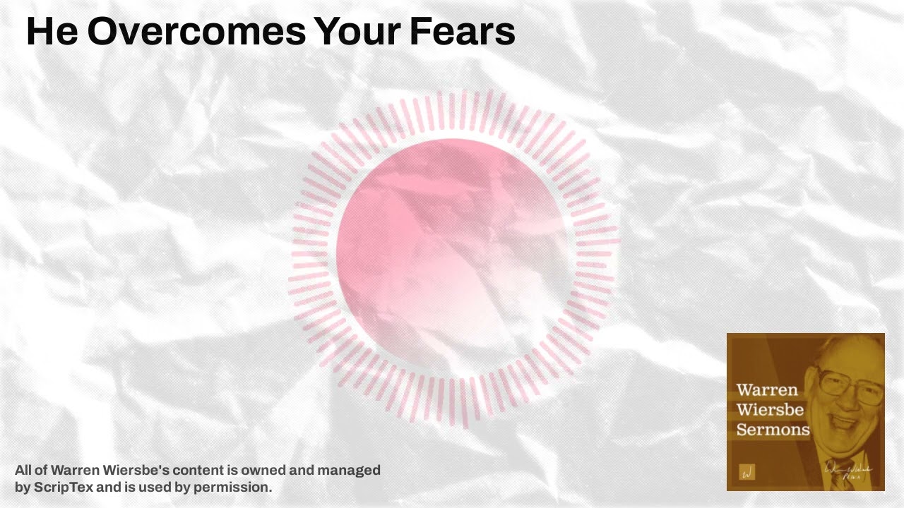 He Overcomes Your Fears | Warren Wiersbe Sermons