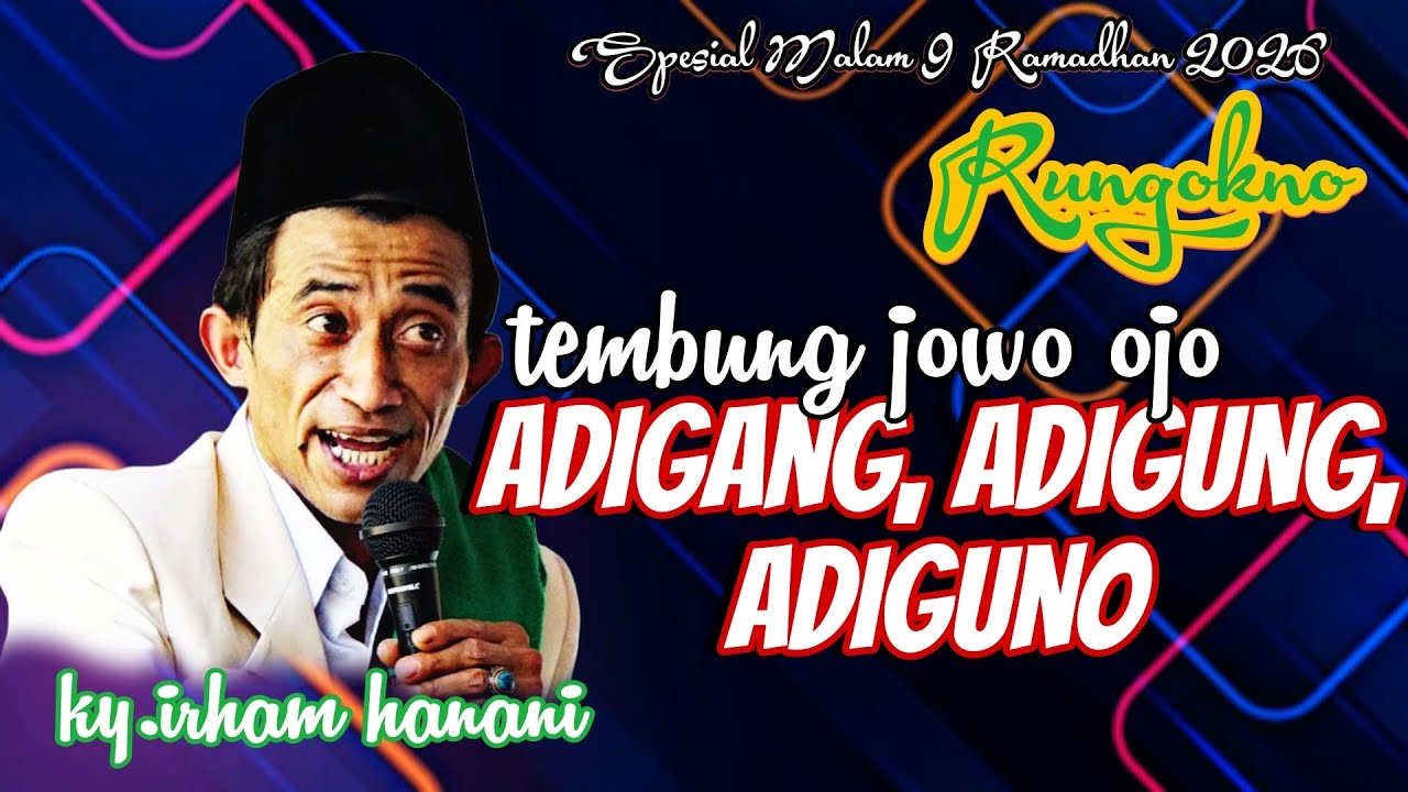 PETUAH JOWO OJO ADIGANG, ADIGUNG ADIGUNO PENGAJIAN KY. IRHAM HANANI