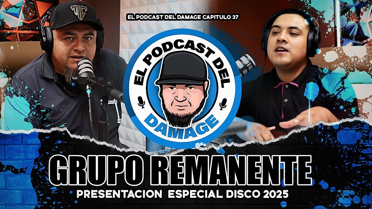 PRESENTACION ESPECIAL DISCO 2025  ( GRUPO REMANENTE ) - EL PODCAST DEL DAMAGE #37