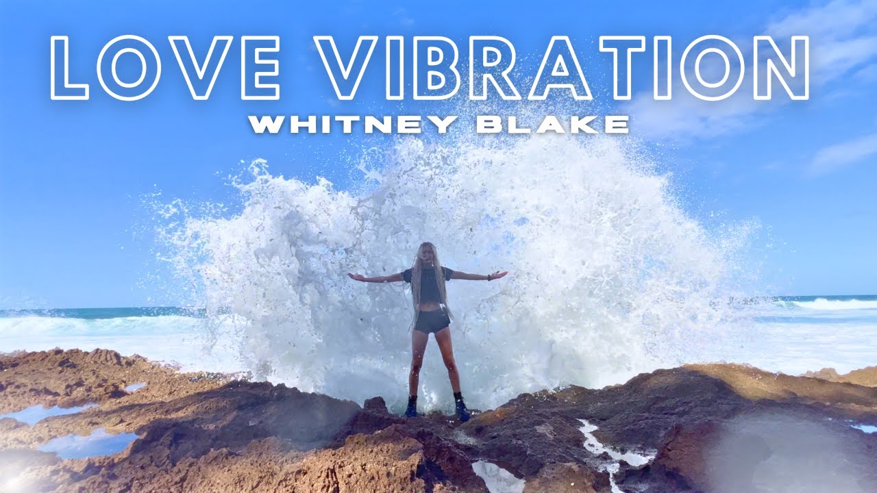 WHITNEY BLAKE - LOVE VIBRATION [OFFICIAL MUSIC VIDEO]