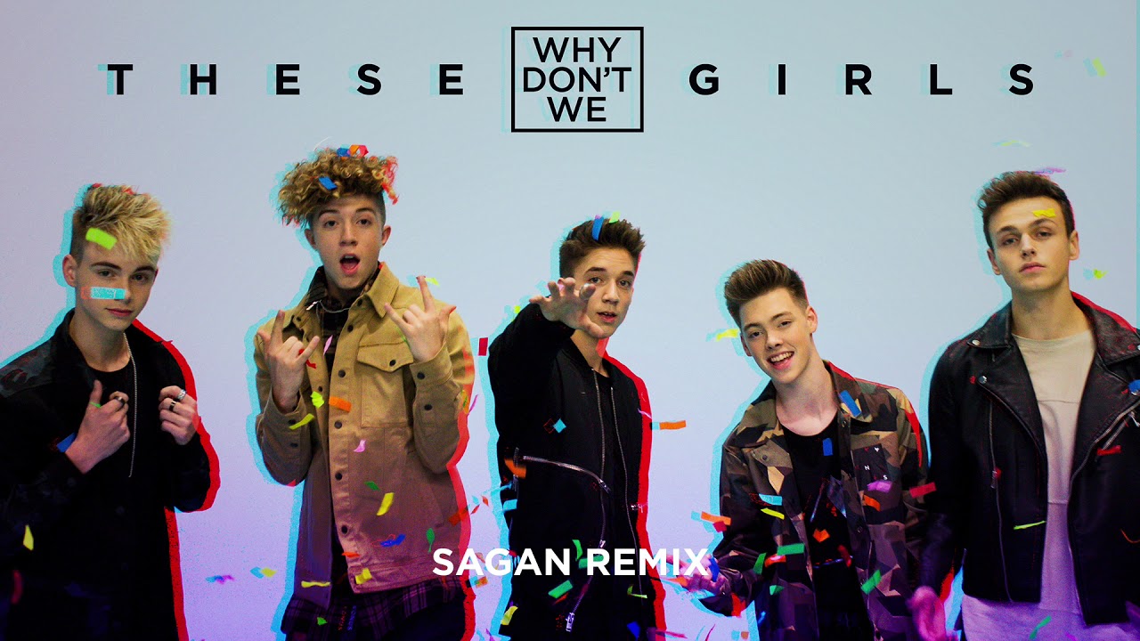 Why Don't We - These Girls (Sagan Remix) [Official Audio]