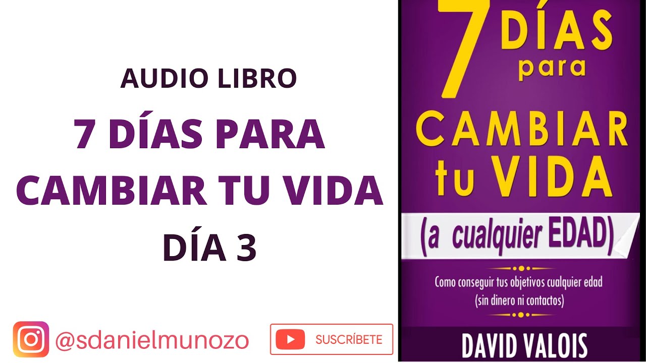 #3 - 7 Días Para Cambiar Tu Vida - David Valois - Audiolibro - DÍA 3