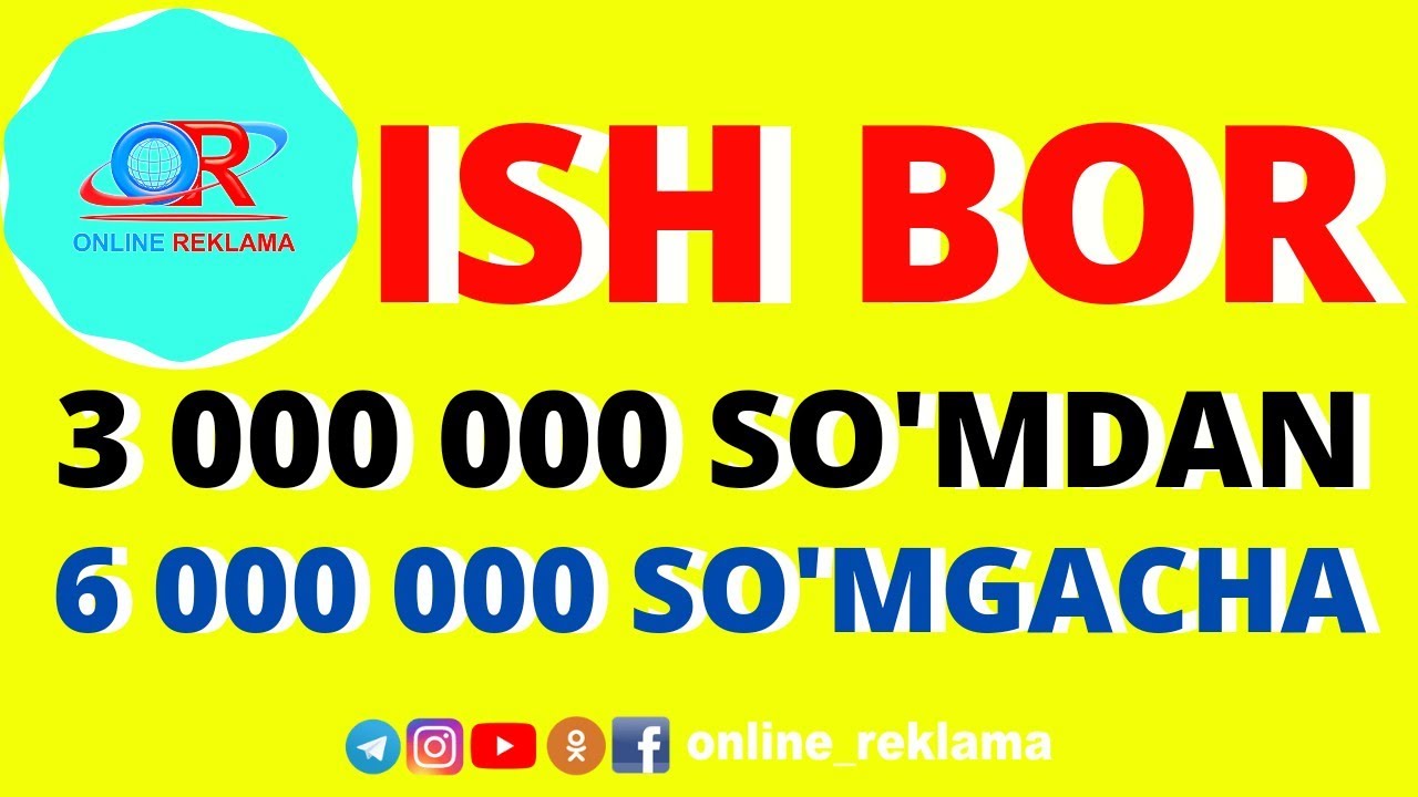 ISH BOR OYLIK MAOSHI 3 000 000 MLN SO'MDAN 6 000 000 MLN SO'MGACHA. | ONLINE REKLAMA