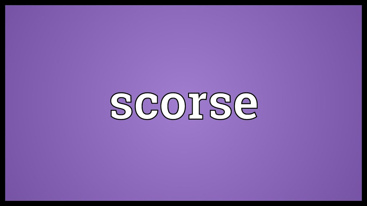 Scorse Meaning