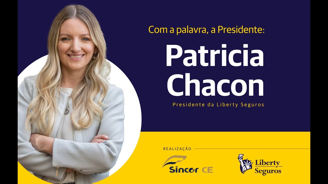 Com a Palavra a Presidente - Patricia Chacon - Liberty Seguros