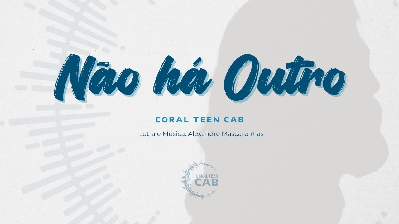 Coral Teen CAB - Não Há Outro (Lyric Video)