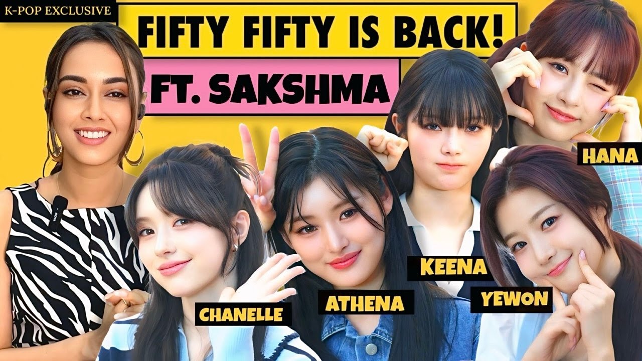 KPOP Group FIFTY FIFTY IS BACK! Meet the new members! ft. Sakshma Srivastav