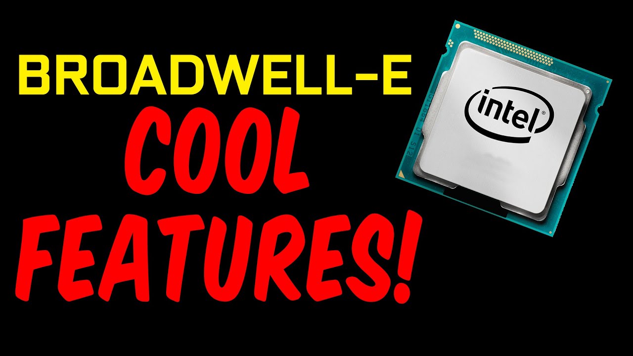 My favourite things about Broadwell-E!
