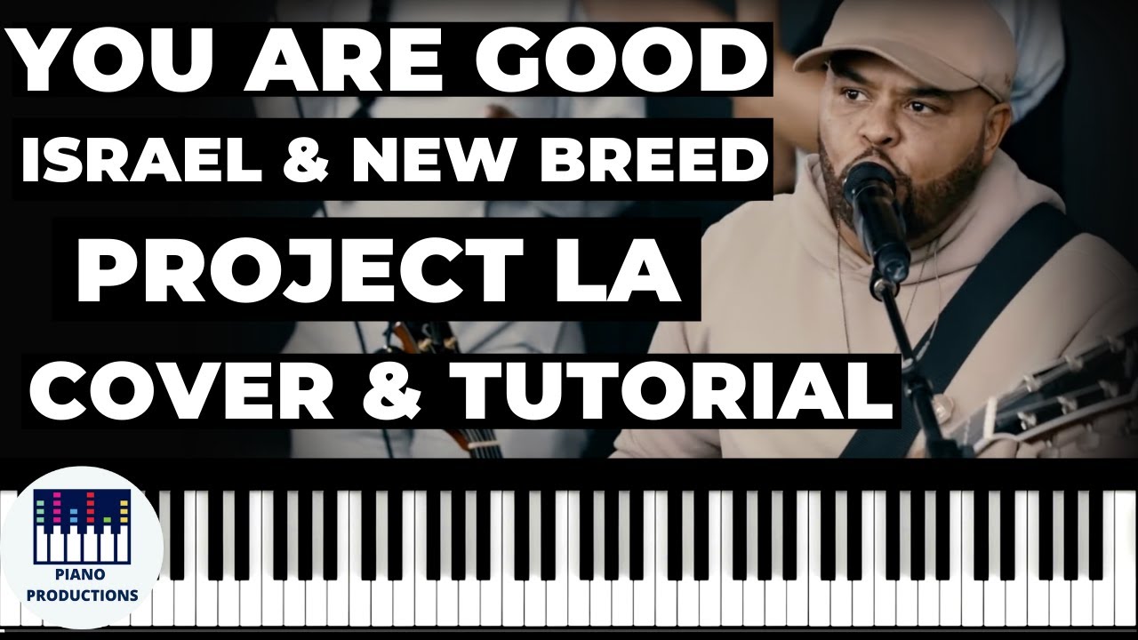 YOU ARE GOOD - Israel & New Breed Project LA: Piano Cover & Tutorial NEW VERSION