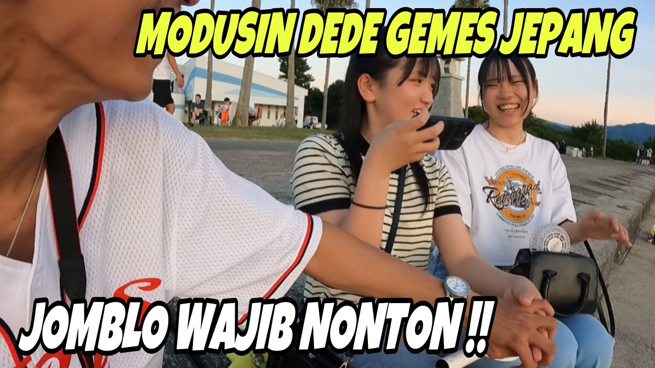 MODUSIN DEDE GEMES JEPANG SAMPAI SALTING PARAH