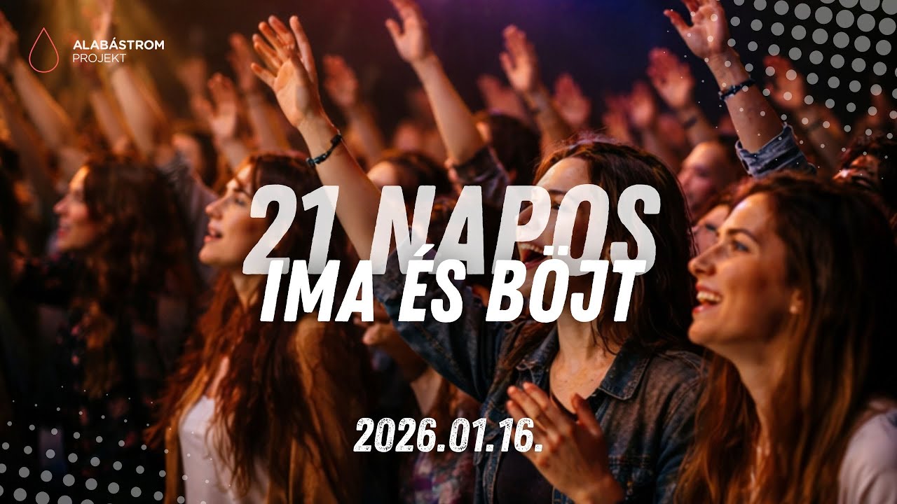 Alabástrom Projekt - 21 napos Ima és Böjt // 2026.01.16.